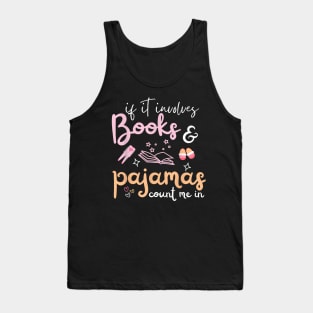 If It Involves Books And Pajamas Count Me In Reading Bedtime Tank Top